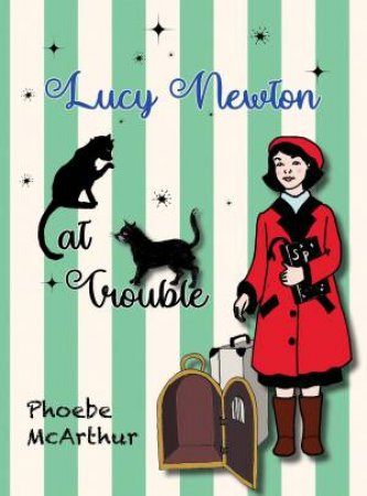 Lucy Newton: Cat Trouble by Phoebe McArthur