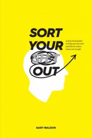 Sort Your Sh!t Out! by Gary Waldon