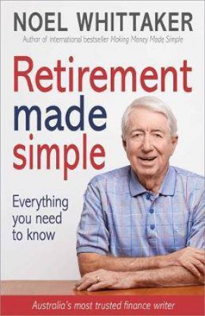 Retirement Made Simple by Noel Whittaker