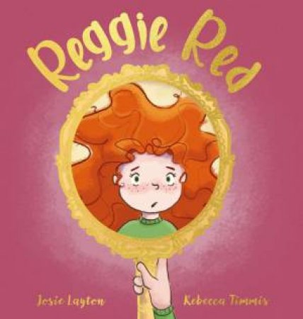 Reggie Red by Josie Layton & Rebecca Timmis