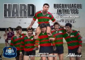 HARD - Rugby League In The 70's by Graeme Hughes & Tony Loxley & Peter Peters