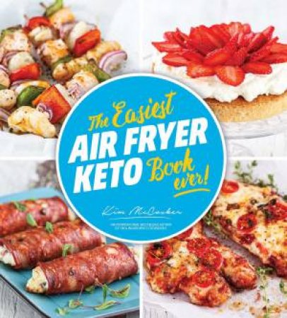 The Easiest Air Fryer Keto Book Ever by Kim McCosker