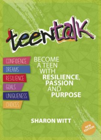 Teen Talk - Become a resilient Teen with passion and purpose by Sharon Witt