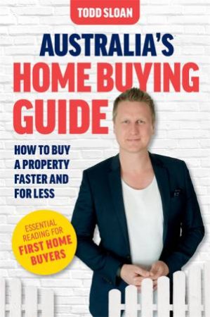 Australia's Home Buying Guide by Todd Sloan
