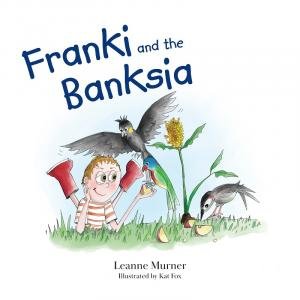 Franki And The Banksia by Leanne Murner