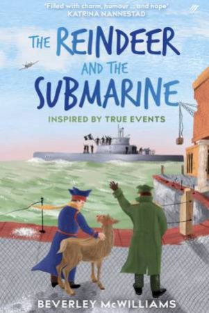 The Reindeer And The Submarine by Beverley McWilliams