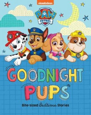 PAW Patrol Goodnight, Pups Treasury by Lake Press