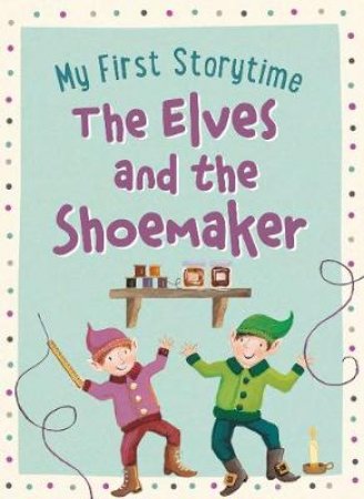 My First Storytime: Elves and the Shoemaker by Lake Press