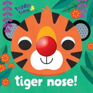Toddle Time Squeaky Noses: Tiger Nose! by Fhiona Galloway