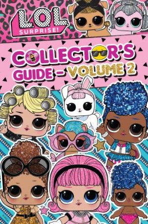 L.O.L Surprise! Collectors Guide 2 by Various