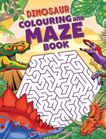 Dinosaur Colouring And Maze Book by Various