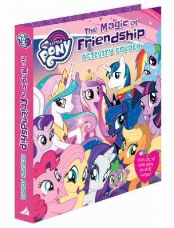 My Little Pony: The Magic Is Friendship Activity Folder by Various