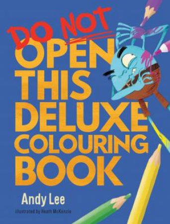 Do NOT Open This Deluxe Colouring Book by Andy Lee