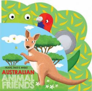 Heads, Tails & noses Australian Animal Friends by Various