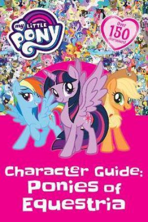 My Little Pony Character Guide by Various