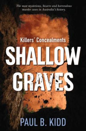 True Crime - Shallow Graves by Paul B Kidd