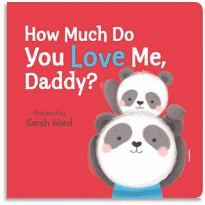 How Much Do You Love Me, Daddy? by Sarah Ward
