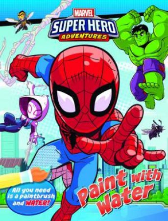 Marvel Super Hero Adventures Paint With Water by Various