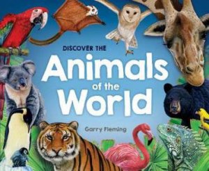 Discover The Animals Of The World by Gary Fleming