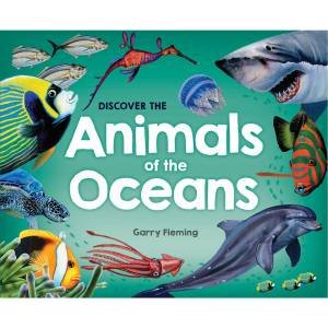 Discover The Animals Of The Oceans by Gary Fleming