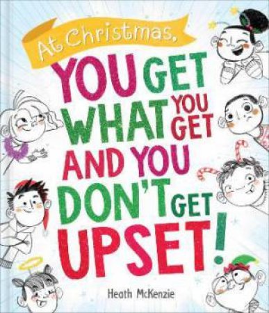 Life Lessons - At Christmas You Get What You Get And You Don't Get Upset! by Heath McKenzie & Heath McKenzie