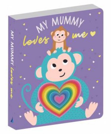 My Mummy Loves Me - Graduating Board Book by Lake Press