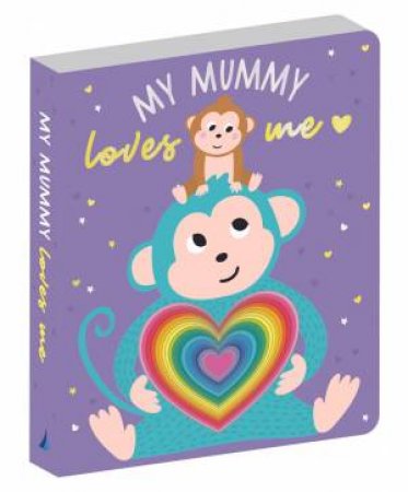 My Mummy Loves Me - Graduating Board Book by Lake Press