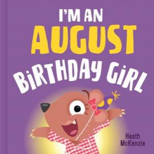 I'm an August Birthday Girl Vol. 2 by Heath McKenzie & Heath McKenzie