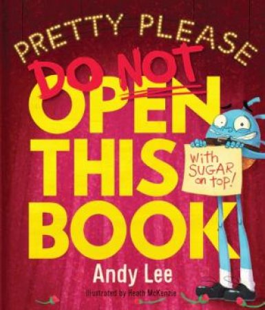 Do Not Open This Book (Pretty Please) by Andy Lee