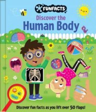 FunFacts  Lift the Flap Board Book  Discover the Human Bod y