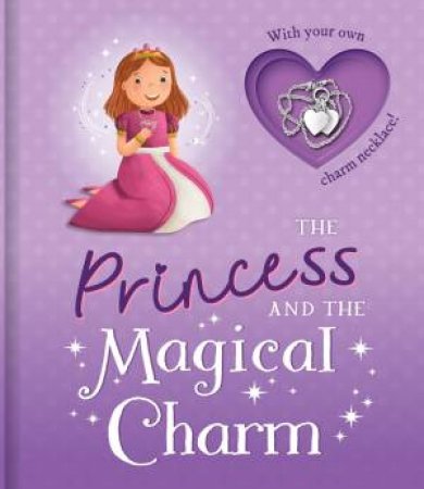 Charming Stories - The Princess and the Magical Charm by Lake Press