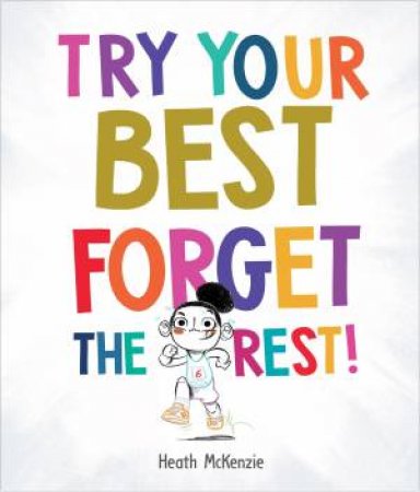 Life Lessons: Try Your Best, Forget The Rest by Heath McKenzie & Heath McKenzie