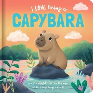 Story Time - Padded Board Book - I Love Being a Capybara by Various