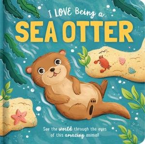 Story Time - Padded Board Book - I Love Being a Sea Otter by Various