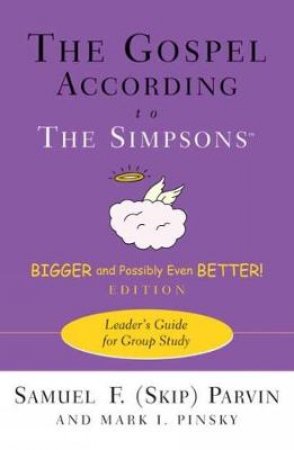 The Gospel According to the Simpsons, Bigger and Possibly Even Better! Edition by Samuel F. Parvin & Mark I. Pinsky