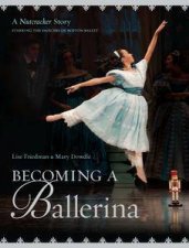 Becoming A Ballerina A Nutcracker Story