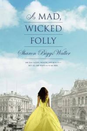 A Mad Wicked Folly by Sharon Biggs Waller