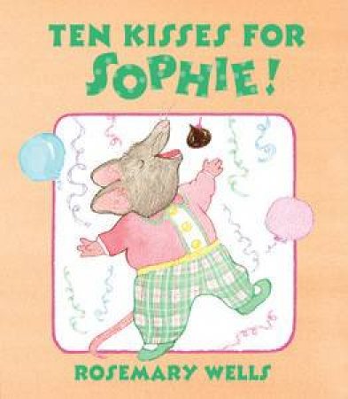 Ten Kisses for Sophie by Rosemary Wells