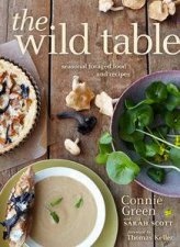 The Wild Table Recipes for Foraged Food from Nature to Your Plate