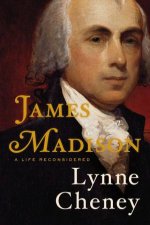 James Madison A Life Reconsidered