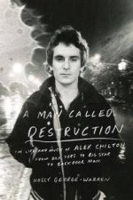 A Man Called Destruction The Life and Music of Alex Chilton From Box Tops to Big Star to Backdoor Man