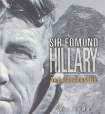 Sir Edmund Hillary An Extraordinary Life