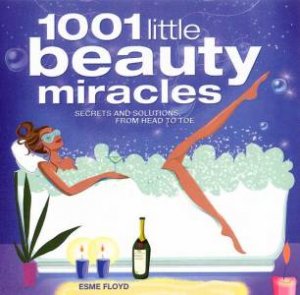 1001 Little Beauty Miracles by Esme Floyd