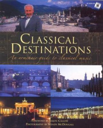 Classical Destinations Book & DVD by Classical Destinations Pty Ltd