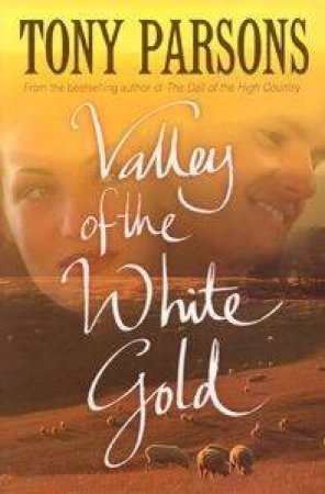 Valley Of The White Gold by Tony Parsons