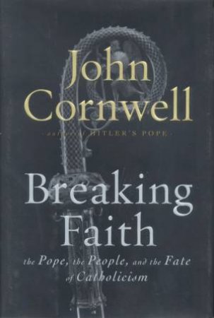 Breaking Faith by John Cornwell