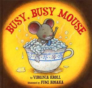 Busy, Busy Mouse by Virginia Kroll