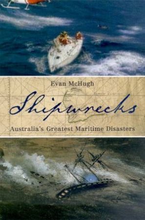 Shipwrecks: Australia's Greatest Maritime Disasters by Evan McHugh