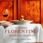 Grossi Florentino Secrets  Recipes