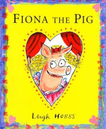 Fiona The Pig by Leigh Hobbs